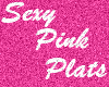 Pink Sexy Plats