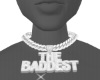 "The Baddest" Chain