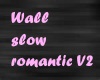 wall slow romantic V2