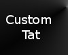 Custom tat