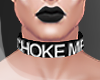 .CHOKE ME. choker