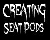 *D* Creating Seat Pods