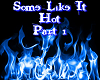 Some Like It Hot Part 1