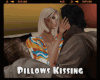 *Pillows Kissing