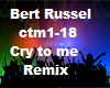 Bert Russel cry to me