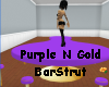 *Purple n Gold* BarStrut