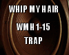 Whip My Hair Trap