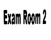 Exam Room 2 sign
