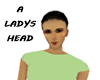 A LADYS HEAD