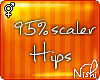 [Nish] 95% Hip Scaler