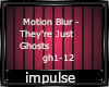 Motion Blur - just ghost