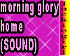 Morning Glory home(SOUND