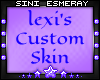 Lexi's Custom Skin