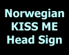 Norwegian - KISS ME sign