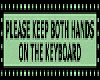 Keep Hands on Keyboard