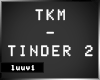 [L] TKM - Tinder 2