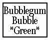 Bubblegum Bubble Green
