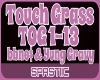 TeTouch Grass~TOG 1-13