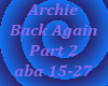 Archie-Back Again Part 2