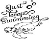 Just Keep Swimming