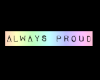 Always Proud Tag 1