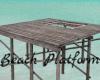*Beach Platform