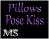 *Ms*Pillows+Pose kiss R7