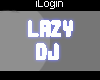 LAZY DJ