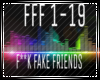 FK FAKE FRIENDS