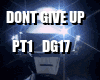 Dont Give Up PT1