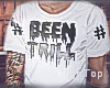H~ Been Trill T Shirt