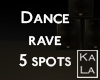 !A dance rave 5spots