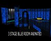 3 STAGES BLUE ROOM