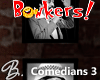 *B* Bonkers! Comedians 3