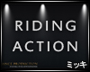 ! Riding Action