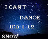 Snow* I Can't Dance