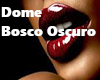 Dome Bosco Oscure DJ