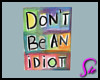 Don't Be an Idiot Art