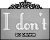 No drama | L |