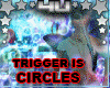 Circles Club Trigger