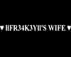 llFR34K3Yll'S WIFE Sign