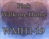 [BM] P!nk- WalkMeHome