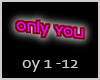 !S Only You