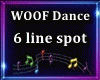 Woof  Dance 6 spot