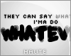 H | Whatever