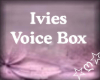 Ivies Voice Box