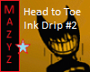 Head to Toe Inky Drip #2