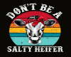 ! Dont Be A Salty Heifer