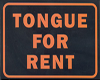 Tongue For Rent