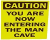 Caution Man Cave